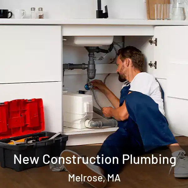  New Construction Plumbing Melrose, MA